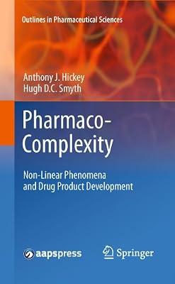 Pharmaco-Complexity: Non-Linear Phenomena and Drug Product Development: 1 (Outlines in Pharmaceutical Sciences) by Hickey, Anthony J.; Smyth, Hugh D.C. | Paperback | Pharmacology