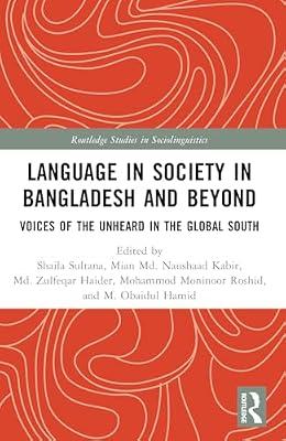 Language in Society in Bangladesh and Beyond: Voices of the Unheard in the Global South (Routledge Studies in Sociolinguistics) | Paperback | Language Arts & Disciplines