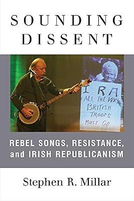 Sounding Dissent: Rebel Songs, Resistance, and Irish Republicanism (Music and Social Justice) by Millar, Stephen | Hardcover | Music Reviews & Criticism
