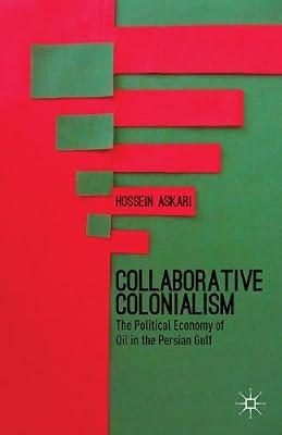 Collaborative Colonialism: The Political Economy of Oil in the Persian Gulf by UNKNOWN | Hardcover | International Relations