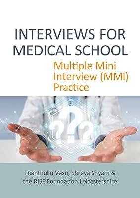 INTERVIEWS FOR MEDICAL SCHOOL: Multiple Mini Interview (MMI) Practice by Shyam, Shreya; RISE Foundation Leicestershire; Vasu, Thanthullu | Paperback | Medical