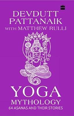 Yoga Mythology: 64 Asanas and Their Stories by Devdutt Pattanaik | Hardcover | Religion