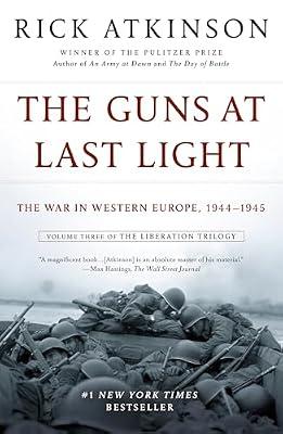 The Guns at Last Light: The War in Western Europe, 1944-1945: 3 (The Liberation Trilogy, 3) by Atkinson, Rick | Paperback | History