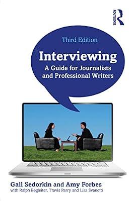 Interviewing: A Guide for Journalists and Professional Writers by Sedorkin, Gail; Forbes, Amy | Paperback | Language Arts & Disciplines
