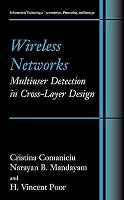 Wireless Networks: Multiuser Detection in Cross-Layer Design (Information Technology: Transmission, Processing and Storage) by Comaniciu, Christina; Poor, H. Vincent; Mandayam, Narayan B. | Hardcover | Communications Engineering