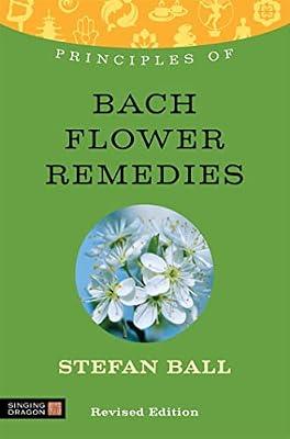 PRINCIPLES OF BACH FLOWER REMEDIES by Ball, Stefan | Paperback | Complementary Therapies