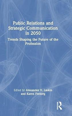 Public Relations and Strategic Communication in 2050: Trends Shaping the Future of the Profession | Hardcover | Language Arts & Disciplines
