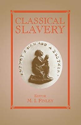 Classical Slavery: 07 (Routledge Studies in Slave and Post-Slave Societies and Cultures) | Hardcover | Social Science