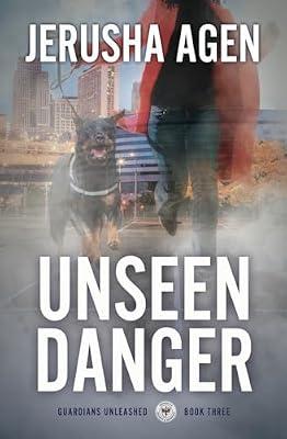 Unseen Danger: A Christian K-9 Suspense: 3 (Guardians Unleashed) by Agen, Jerusha | Paperback | Religious & Spiritual Fiction