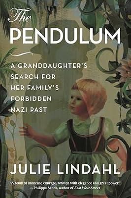 The Pendulum: A Granddaughter's Search for Her Family's Forbidden Nazi Past by Lindahl, Julie | Hardcover | History
