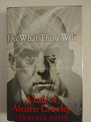 Do What Thou Wilt: A Life of Aleister Crowley by Sutin, Lawrence | Hardcover | Mysticism