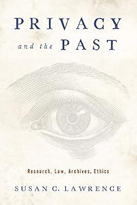 Privacy and the Past: Research, Law, Archives, Ethics (Critical Issues in Health and Medicine) by Lawrence, Susan C. | Hardcover | History Of Medicine