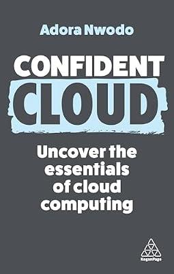 Confident Cloud: Uncover the Essentials of Cloud Computing: 17 by Nwodo, Adora | Hardcover | Business & Economics