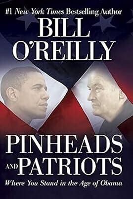 Pinheads and Patriots: Where You Stand in the Age of Obama by O'Reilly, Bill | Hardcover | Biography & Autobiography
