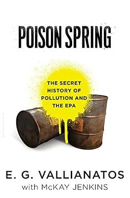 Poison Spring: The Secret History of Pollution and the EPA by Vallianatos, E.G.; Jenkins, McKay | Hardcover | Nature