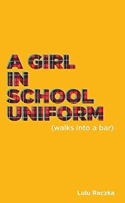 A Girl in School Uniform (Walks Into a Bar) (Oberon Modern Plays) by Raczka, Lulu | Paperback | Crime & Mystery
