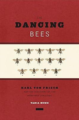 Dancing Bees – Karl von Frisch and the Discovery of the Honeybee Language (Emersion: Emergent Village resources for communities of faith) by Munz, Tania | Paperback | History