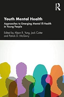Youth Mental Health: Approaches to Emerging Mental Ill-Health in Young People by Yung, Alison R.; Cotter, Jack; McGorry, Patrick D. | Paperback | Psychotherapy