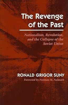 The Revenge of the Past: Nationalism, Revolution, and the Collapse of the Soviet Union by Suny, Ronald Grigor | Hardcover | History