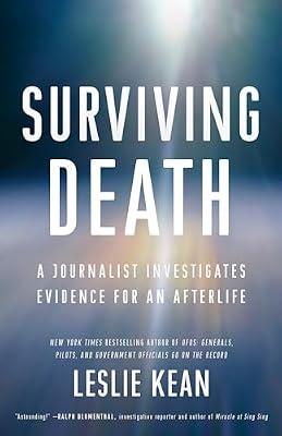 Surviving Death: A Journalist Investigates Evidence for an Afterlife by Kean, Leslie | Paperback | Body