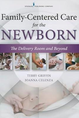 FAMILY CENTERED CARE FOR THE NEWBORN THE DELIVERY ROOM AND BEYOND (PB 2014) by GRIFFIN | Paperback | Medical