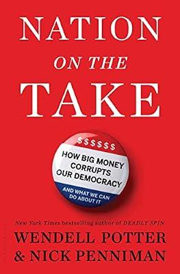 Nation on the Take: How Big Money Corrupts Our Democracy and What We Can Do About It by Penniman, Nick; Potter, Wendell | Hardcover | Political Corruption