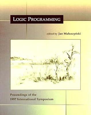 Logic Programming: The 1997 International Symposium | Paperback | Computers