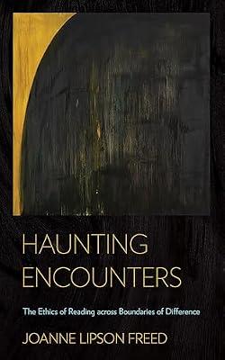 Haunting Encounters: The Ethics of Reading across Boundaries of Difference by Freed, Joanne Lipson | Hardcover | Literary Theory