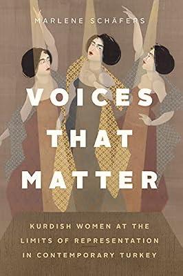 Voices That Matter: Kurdish Women at the Limits of Representation in Contemporary Turkey by Schäfers, Marlene | Paperback | Family & Health
