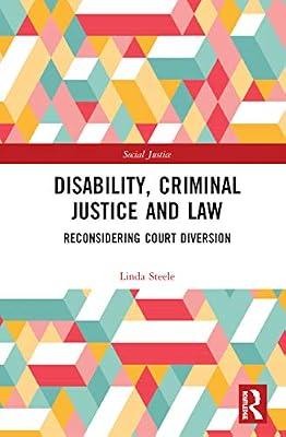 Disability, Criminal Justice and Law: Reconsidering Court Diversion by Steele, Linda | Hardcover | Law