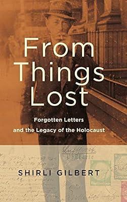From Things Lost: Forgotten Letters and the Legacy of the Holocaust by Gilbert, Shirli | Hardcover | The Holocaust