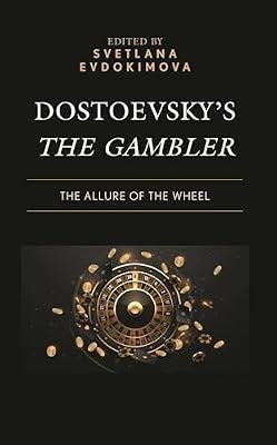 Dostoevsky’s The Gambler: The Allure of the Wheel | Hardcover | Literature: History & Criticism