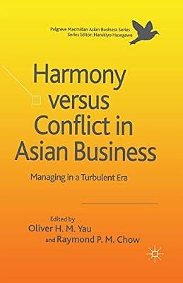 Harmony Versus Conflict in Asian Business: Managing in a Turbulent Era (Palgrave Macmillan Asian Business Series) by UNKNOWN | Paperback | Cultural Studies