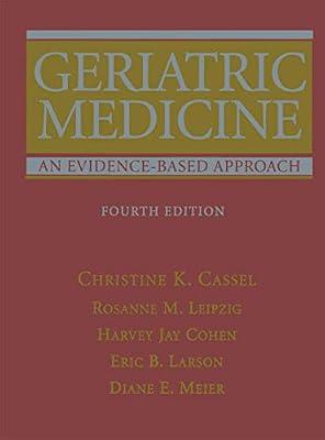 GERIATRIC MEDICINE: AN EVIDENCE-BASED APPROACH, 4/E by CASSEL C. | Hardcover | Geriatric Medicine