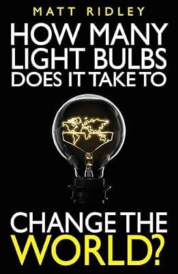 How Many Light Bulbs Does It Take to Change the World? by Ridley, Matt; Davies, Stephen | Paperback | Business & Economics