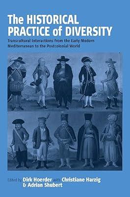 The Historical Practice in Diversity: Transcultural Interactions from the Early Modern Mediterranean World to the Postcolonial World | Library | Social & Cultural History
