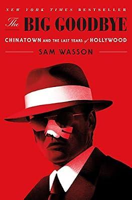 BIG GOODBYE: Chinatown and the Last Years of Hollywood by Wasson, Sam | Paperback | Biography & Autobiography