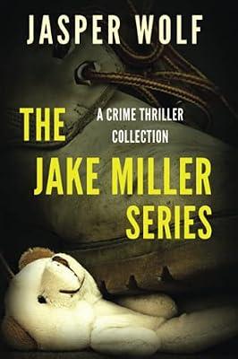 The Jake Miller Series: A Crime Thriller Collection by Wolf, Jasper | Paperback | Crime & Mystery