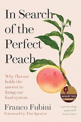 In Search of the Perfect Peach: Why Flavour Holds the Answer to Fixing Our Food System by Fubini, Franco | Hardcover | Social Science
