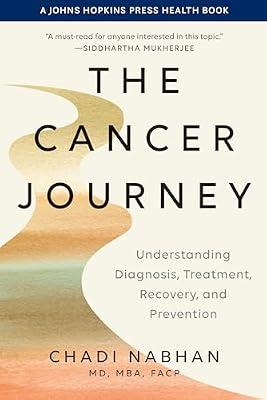 The Cancer Journey: Understanding Diagnosis, Treatment, Recovery, and Prevention (Johns Hopkins Press Health) by Nabhan, Chadi, M.d. | Paperback | Health & Fitness