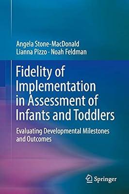 Fidelity of Implementation in Assessment of Infants and Toddlers: Evaluating Developmental Milestones and Outcomes by Feldman, Noah; Pizzo, Lianna; Stone-MacDonald, Angela | Hardcover | Educational Psychology