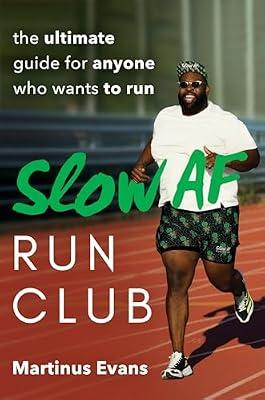 Slow AF Run Club: The Ultimate Guide for Anyone Who Wants to Run by Evans, Martinus | Paperback | Sports & Recreation