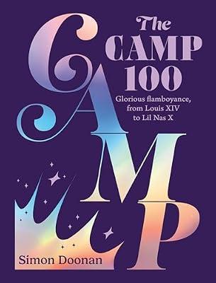 The Camp 100: Glorious flamboyance, from Louis XIV to Lil Nas X by Doonan, Simon | Hardcover | Social And Cultural History