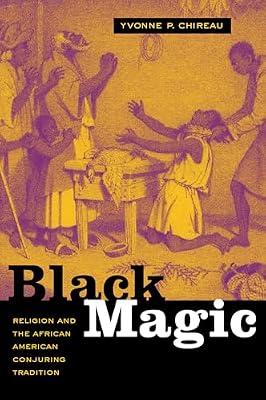 Black Magic: Religion And the African American Conjuring Tradition by Chireau, Yvonne Patricia | Paperback | Religion