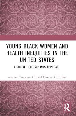 Young Black Women and Health Inequities in the United States: A Social Determinants Approach by Orr Bueno, Caroline; Tangerose Orr, Suezanne | Paperback | Social Science