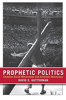 Prophetic Politics: Christian Social Movements And American Democracy by Gutterman, David S. | Paperback | Political Science