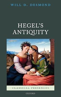 Hegel's Antiquity (Classical Presences) by Desmond, Will D. | Hardcover | Literary Studies: Classical
