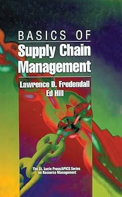 Basics of Supply Chain Management (St. Lucie Press/Apics Series on Resource Management) by Hill, Ed; Fredendall, Lawrence D. | Hardcover | Distribution And Logistics Management