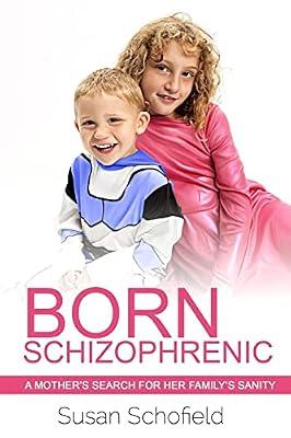 Born Schizophrenic: A Mother's Search for Her Family's Sanity by Schofield, Susan; Long, Liza | Paperback | Health & Fitness