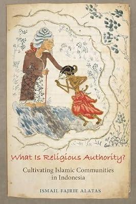What Is Religious Authority?: Cultivating Islamic Communities in Indonesia by Alatas, Ismail Fajrie | Paperback | Social Science
